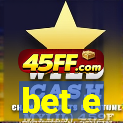 bet e